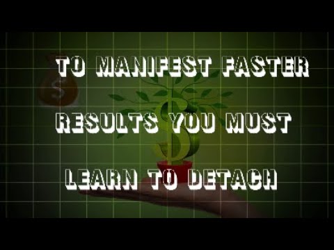 To Manifest Faster Results You Must Learn to Detach | Manifestation Methods That Actually Work!