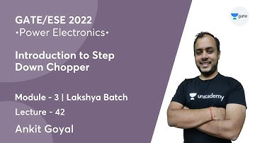 Introduction to Step Down Chopper | L 42 | Power Electronics | Lakshya Batch | GATE/ESE 2022