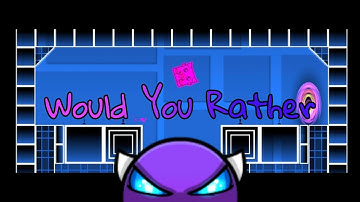"Would You Rather" by Qalli | Easy Demon Platformer | Geometry Dash 2.2