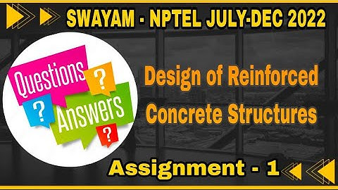 #Assignment-1 Answers for  Design of Reinforced Concrete Structures  NPTEL I July-Dec 2022