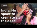 India Covid crisis: families desperate for space to cremate their dead