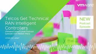 VMware Telcos Get Technical: Episode on RAN Intelligent Controllers