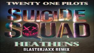 Heathens (Blasterjaxx Bootleg) - Twenty One Pilots