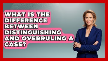 What Is The Difference Between Distinguishing And Overruling A Case? - Law School Prep Hub