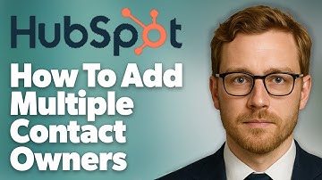 How To Add Multiple Contact Owners To A Record In Hubspot [2025 Guide]