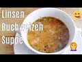 Meine glutenfreie vegetarische LINSEN-BUCHWEIZEN-SUPPE - gesund und vollwertig - Canans Rezepte