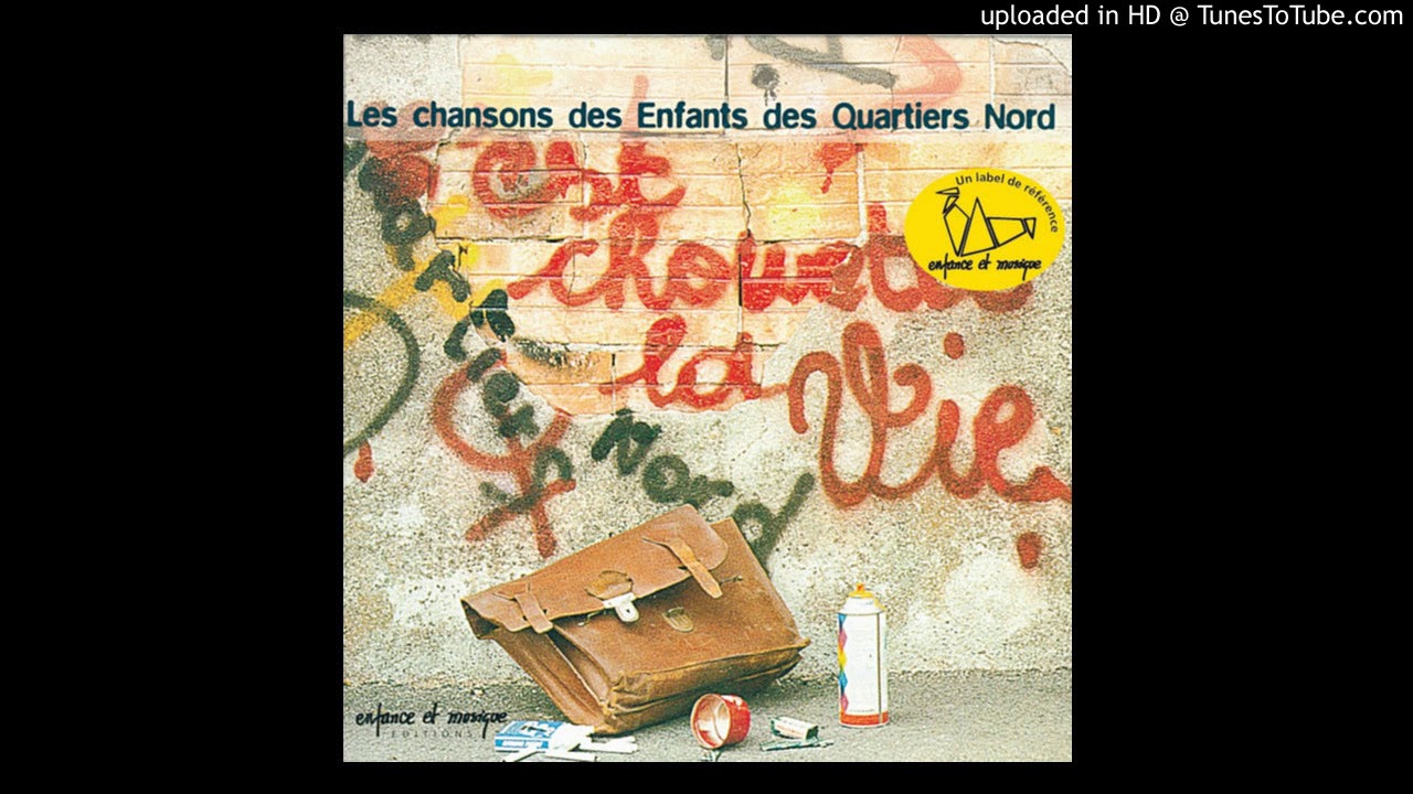 Les chansons des Enfants des Quartiers Nord - 06 - Chanson des enfants des quartiers Nord