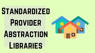 Standardized Provider Abstraction Libraries