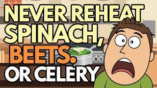 Why Reheating Spinach, Beets, and Celery Can Be Dangerous!