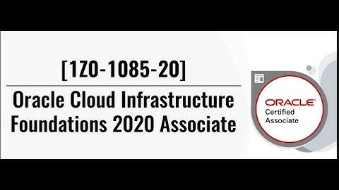 1Z0-1085-20-F Oracle Cloud Infrastructure Foundations 2020 Associate