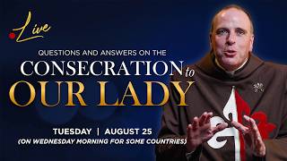 Live 🔴 Questions and Answers on the Consecration to Our Lady