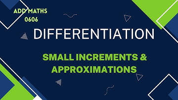 IGCSE | Add Maths | 0606 | Small increments and approximations