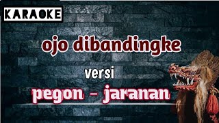 Ojo dibandingke ( karaoke ) versi koplo - jaranan