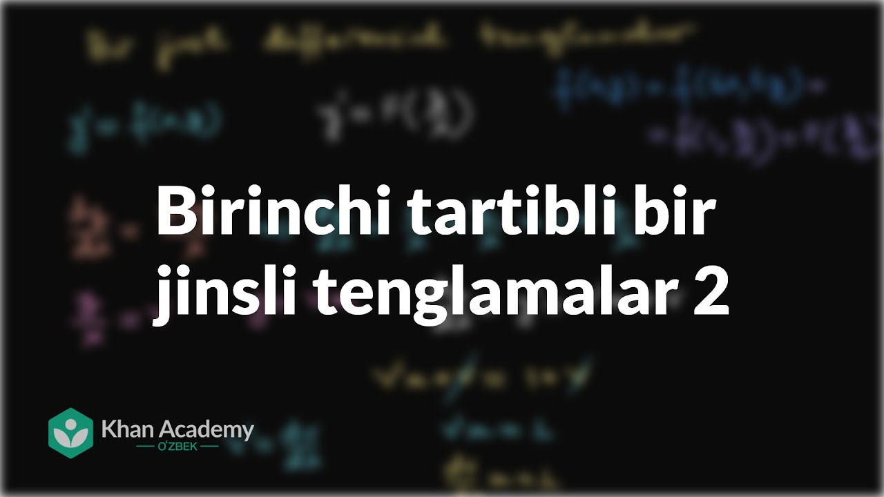 Birinchi tartibli bir jinsli tenglamalar (2-qism) | Birinchi tartibli differensial tenglamalar