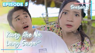 Kung Ako Na Lang Sana | Season 2 | Episode 5
