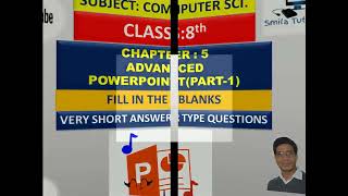 Class: 8th Chapter:5 Microsoft PowerPoint(Part-2) Fill ups and Very Short Answer Questions