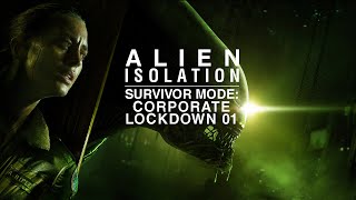 Corporate Lockdown 01 - Alien Isolation [Survivor Mode]