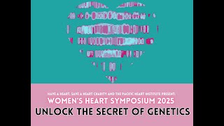 Women’s Heart Symposium 2025: Unlocking The Secret of Genetics
