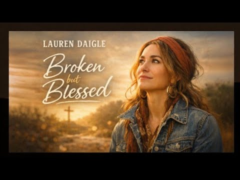 Broken but Blessed 🙏 Powerful Worship Song | Christian Worship  Lauren Daigle (original lyrics) 2026