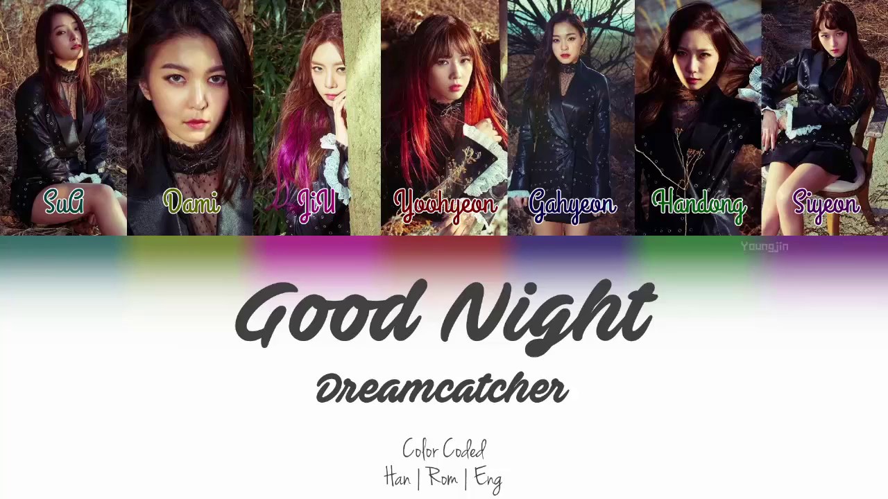 Dreamcatcher (드림캐쳐) - Good Night [Color Coded | Han | Rom