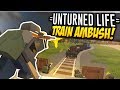 TRAIN AMBUSH - Unturned Life Roleplay #408