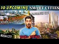 10 Upcoming Smart Cities Of India | Gift Gujarat | Noida City | Dholera City | Faridabad | Bangalore