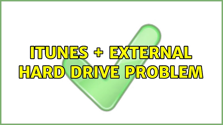 iTunes + External Hard Drive problem (4 Solutions!!)