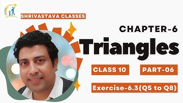 Triangles Exercise 6.3 (Q5 to Q8) | Class 10 Maths Chapter 6