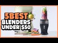 Top 5 Best Blenders Under $50 Reviews in 2023