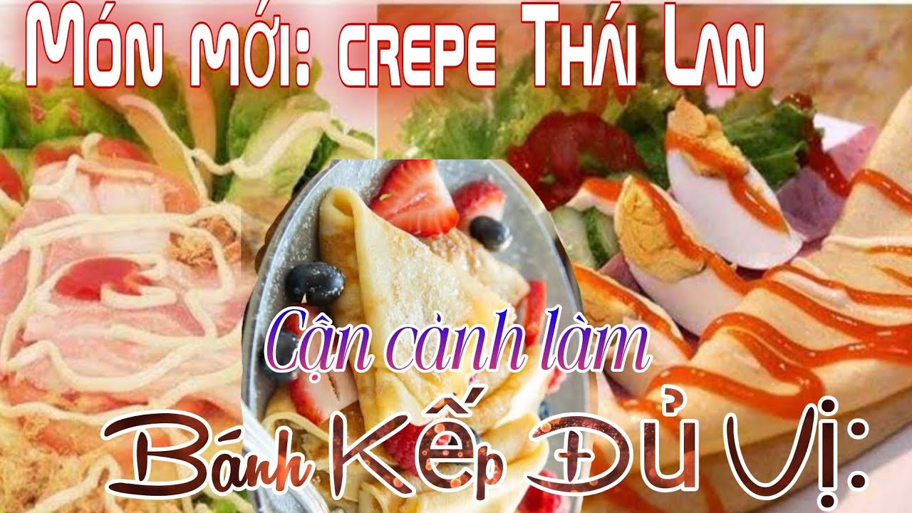 Cận cảnh bánh kếp (crepe Thái Lan) tại một số tiệm bán đồ ăn nhanh ở Sài Gòn. 