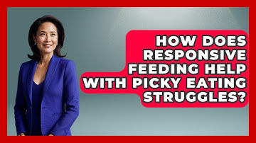 How Does Responsive Feeding Help With Picky Eating Struggles? - Brain Development Hub