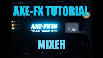 AXE FX 3 TUTORIAL - MIXER