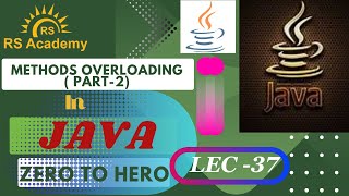 Method Overloading (Part-2) in Java | Lec -37 | Java | RS ACADEMY AKTU
