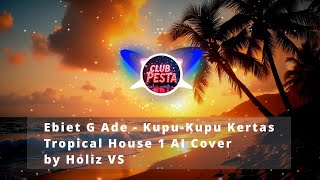 Ebiet G Ade - Kupu Kupu Kertas (Tropical House 1 AI Cover) by Holiz VS