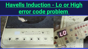 Havells Induction - LO or High error code problem repair.