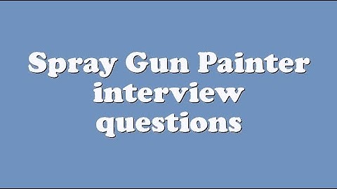 Spray Gun Painter interview questions