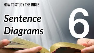 How to Study the Bible - 6; Sentence Diagrams: Introduction