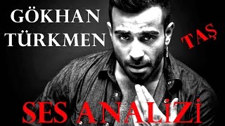 Gökhan Türkmen Ses Analizi