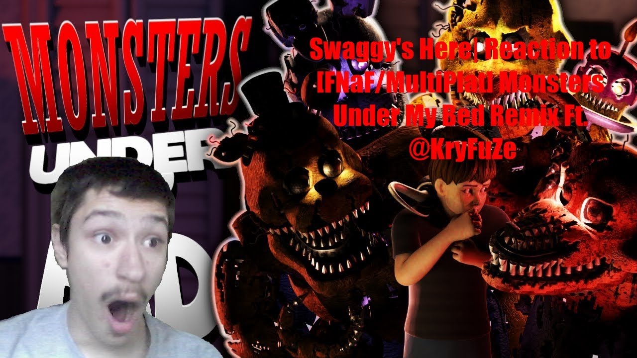 Swaggy's Here Reaction to [FNaF/MultiPlat] Monsters Under My Bed Remix