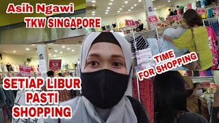 SHOPPING BAJU || CERITA TKW SINGAPORE || @AsihNgawi