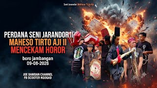 PERDANA SENI JARANDOR II MAHESO TIRTO AJI II MENCEKAM HOROR boro jambangan 09-08-2026