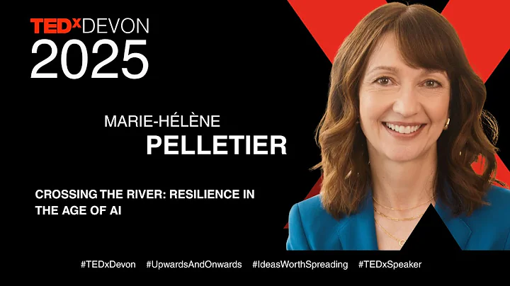 Crossing the River: Resilience in the Age of AI | Marie-Hélène Pelletier | TEDxDevon