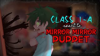 Class 1-A react to MIRROR MIRROR || PUPPET [AU] [Bnha/Mha] (link vids in des)