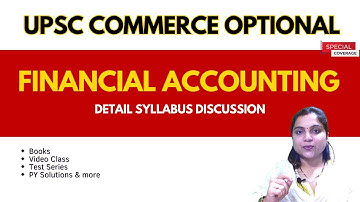 UPSC Commerce Optional  -  Financial Accounting - Syllabus  -   Detail Discussion