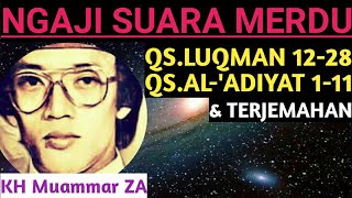 #NGAJI SUARA MERDU H. MUAMMAR ZA | QS. LUQMAN 12-28 & QS. AL-'ADIYAT (Terjemahan)