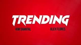 TRENDING - KIM SHANTAL FT. ALEX FLORES OFICIAL VIDEO LYRIC