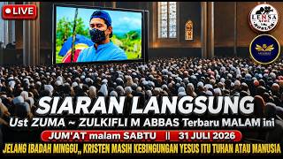 LIVE 🔴 Ust ZUMA - ZULKIFLI M ABBAS terbaru MALAM ini || JUM'AT malam SABTU, 31/07/2026