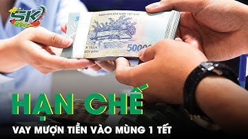 Kiêng Vay Mượn Mùng 1 Tết Để Tránh “Giông” Cả Năm | 10 Điều Kiêng Kỵ Ngày Tết | SKĐS