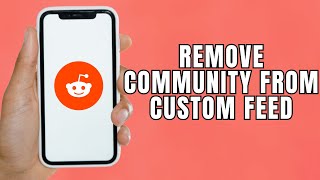 HOW TO REMOVE ANY COMMUNITY FROM CUSTOM FEED ON REDDIT