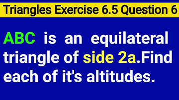 ABC Is An Equilateral Triangle Of Side 2a Find Each Of Its Altitudes